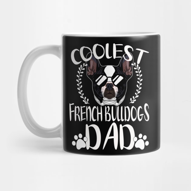 Glasses Coolest French Bulldogs Dog Dad by mlleradrian